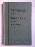 Brocx, W.L.. - Techniek in de bakkerij, behandelende de verschillende typen ovens, die in de brood- en banketbakkerij worden toegepast, de verschillende machines die in deze bedrijven worden gebezigd, de wetgevingen die in dit verband van belang zijn.