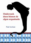 Aertsen, Paul - Onderzoek doen binnen de eigen organisatie