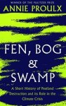 Annie Proulx - Fen, Bog and Swamp