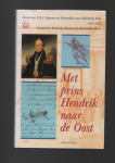 Huyssen van Kattendijke-Frank, K. - Met prins Hendrik naar de Oost / de reis van W.J.C. Huyssen van Kattendijke naar Nederlands-Indie, 1836-1838
