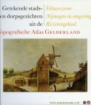 OTTEN, M.J.C. - Getekende stads- en dorpsgezichten uit de Topografische Atlas Gelderland. Veluwezoom, Nijmegen en omgeving, Rivierengebied.