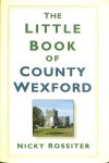 Rossiter, Nicky - The Little Book of County Wexford