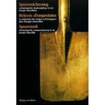  - Spurensicherung - Archäologische Denkmalpflege in der Euregio Maas-Rhein Releves d`empreintes - La protection des vestiges archeologiques dans l`Euregio Meuse-Rhin // Speurwerk - Archeologische monumentenzorg in de Euregio Maas-Rijn