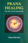 Choa Kok Sui - Prana healing een oude Oosterse geneeswijze een praktische handleiding voor een paranormale geneeswijze