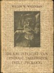 WATERMAN, WILLEM W (= W.H.M. van den Hout) - De kruistocht van Generaal Taillehaeck deel I: proloog