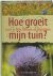 Beardshaw, Chris - Hoe groeit mijn tuin. Leer je tuin kennen en begrijpen