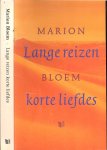 Bloem, Marion  ..  Omslag Tessa van der Waals  .. Foto auteur : Erwin Olaf - Lange reizen, korte liefdes