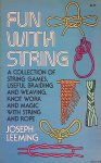 Leeming, Joseph - Fun with String: A Collection of String Games, Useful Braiding and Weaving, Knot Work and Magic with String and Rope