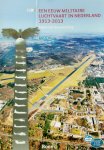 Rolf de Winter  232580 - Een eeuw militaire luchtvaart in Nederland 1913-2013 Bakermat Soesterberg