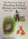 Holloway, Simon - The Historical Atlas of Breeding Birds in Britain and Ireland.