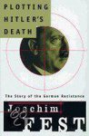 Joachim C. Fest - Plotting Hitler's Death