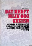 Kopuit, Mau - Dat heeft mijn oog gezien: Het leven in oorlogstijd in kranteberichten uit de algemene en joodse pers 1940-1945