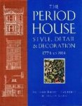 Richard Russell Lawrence en Teresa Chris - The period house  Style, detail & decoration 1774 tot 1914