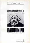 Leval, Gaston - La pensée constructive de Bakounine. Résumé: