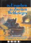 Walter Post - Die Ursachen des Zweiten Weltkrieges. Ein Grundriss der internationalen Diplomatie von Versailles bis Pearl Harbor