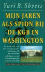 Shvets, Y.B. - Mijn jaren als spion bij de KGB in Washington