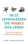 Philippe J. Dubois ; Élise Rousseau - De 22 levenslessen die vogels ons leren