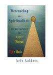 Arie Aalders - Wetenschap en spiritualiteit transcenderen tot hoger niveau