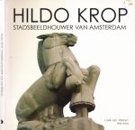 Heij, Wim & Loek van Vlerken. - Hildo Krop: Stadsbeeldhouwer van Amsterdam.
