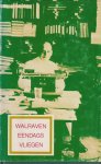 Walraven, W. - Eendagsvliegen. Journalistieke getuigenissen uit kranten en tijdschriften Walraven, W. - Eendagsvliegen. Journalistieke getuigenissen uit kranten en tijdschriften