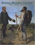 LEES, SARAH. - Bonjour Monsieur Courbet!: The Bruyas Collection from the Musee Fabre Montpellier. isbn 9782711847785