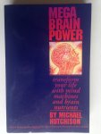 Hutchison, Michael - Mega Brain Power, Transform your life with mind machines and brain nutrients