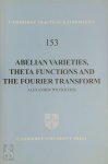Alexander Polishchuk - Abelian Varieties, Theta Functions and the Fourier Transform