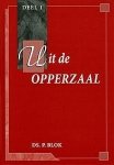 Blok, Ds. P. - Blok, Ds. P.-Uit de Opperzaal deel 1