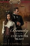 Nancy Campbell Allen - Beauty and the Clockwork Beast
