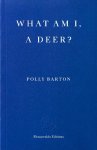 Polly Barton - (1) What Am I, A Deer?