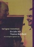 Karl Ignaz Hennetmair 225530 - Ein Jahr mit Thomas Bernhard