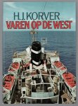 Korver, H.J. - Varen op de West : de merkwaardige geschiedenis van de koopvaardijvaart op West-Indi� en Latijns-Amerika met schepen van de Koninklijke Westindische Maildienst en de Koninklijke Nederlandsche Stoomboot Maatschappij te Amsterdam, in de jaren 18...