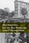Amoureux, Henri - La vie des Français sous l`occupation