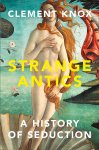 Clement Knox 279353 - Strange Antics A History of Seduction
