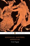 Aeschylus, Euripides, Sophocles - Greek Tragedy