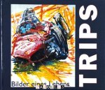 Jorg-Thomas Fodisch,  Christian Dewitz - Trips. Bilder eines Lebens
