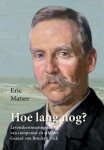 Eric Matser - Hoe lang nog? Levensherinneringen van componist en schilder Gerard von Brucken Fock
