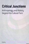 Kalb, Don & Herman Tak - Critical Junctions: Anthropology and History beyond the Cultural Turn