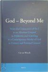 Cia van Woezik 242058 - God - Beyond Me From the I to an Absolute Ground in Hölderlin and Schelling to a Contemporary Model of a Personal God as Unitary and Personal Ground