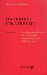Hullu, J. de. - Materieel strafrecht : over algemeen leerstukken van strafrechtelijke aansprakelijkheid naar Nederlands recht.