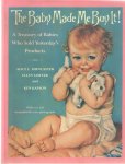 Muncaster, Alice L. , Ellen Sawyer & Ken Kapson - The baby made me buy it! A treasury of Babies who sold yestreday's products