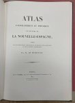 HUMBOLDT,  ALEXANDER VON &  AIME BONPLAND. - Atlas geographique et physique du royaume de la Nouvelle-Espagne : fonde sur des observations astronomiques, des mesures trigonometriques et de nivellemens barometriques [ Voyages de Humboldt &  Bonpland. Voyages aux Régions Equinoxiales du No...