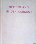 Vervooren, F. & W.C. Kentie (samenstellers) - Nederland in den oorlog: historisch document met reproducties van officiele stukken