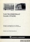 Roosenboom, drs. H.Th.M. - Van waterstaat naar Citadel Bijdragen ter gelegenheid van de officiele opening van het Rijksarchief in Noord-Brabant