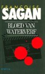 Sagan, Fran oise. - Bloed van waterverf.