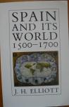 Elliott, J. H. - Spain and Its World, 1500-1700 / Selected Essays