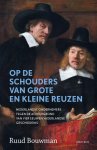 Ruud Bouwman - Op de schouders van grote en kleine reuzen Nederlandse ondernemers tegen de achtergrond van vier eeuwen vaderlandse geschiedenis