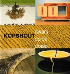 Aalbers, Bert  e.a. - Meubelmakerij Kopshout 1984-2009. dwars op de draad