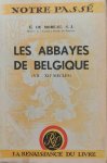 DE MOREAU Edouard  s.j. (Membre de l'Académie Royale de Belgique) - Les Abbayes de Belgique (VIIe - XIIe siècles)