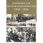 Weerd, Evert van de - Weerd, Evert van de-Panorama van 100 jaar Garnizoen te Ede 1906-2006
